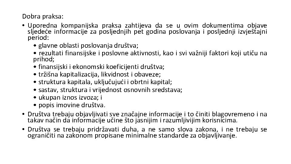 Dobra praksa: • Uporedna kompanijska praksa zahtijeva da se u ovim dokumentima objave sljedeće