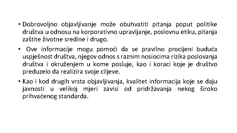  • Dobrovoljno objavljivanje može obuhvatiti pitanja poput politike društva u odnosu na korporativno