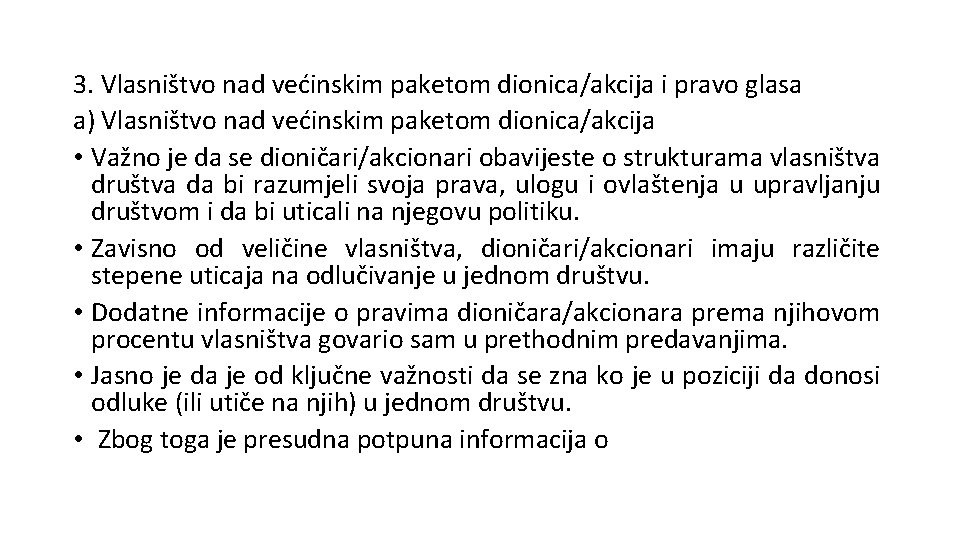 3. Vlasništvo nad većinskim paketom dionica/akcija i pravo glasa a) Vlasništvo nad većinskim paketom