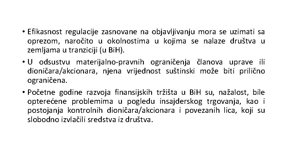  • Efikasnost regulacije zasnovane na objavljivanju mora se uzimati sa oprezom, naročito u