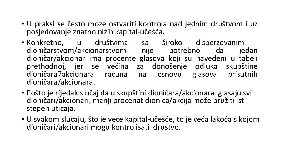  • U praksi se često može ostvariti kontrola nad jednim društvom i uz