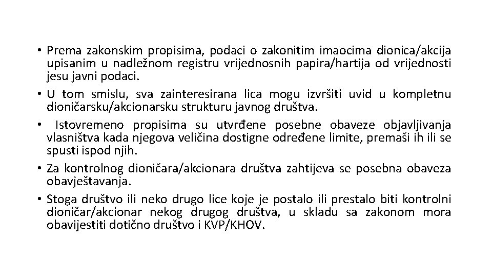  • Prema zakonskim propisima, podaci o zakonitim imaocima dionica/akcija upisanim u nadležnom registru