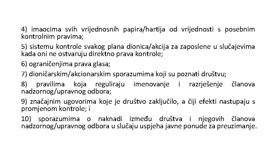 4) imaocima svih vrijednosnih papira/hartija od vrijednosti s posebnim kontrolnim pravima; 5) sistemu kontrole