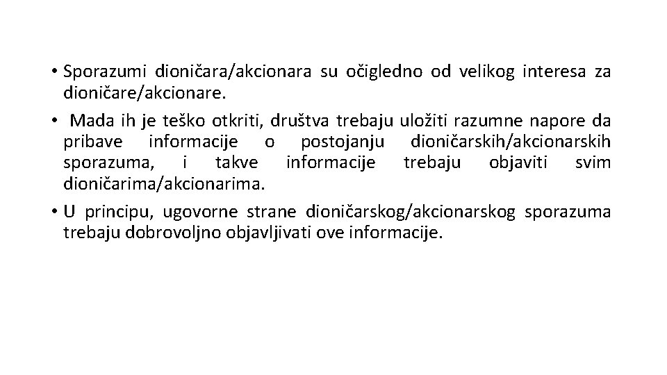  • Sporazumi dioničara/akcionara su očigledno od velikog interesa za dioničare/akcionare. • Mada ih