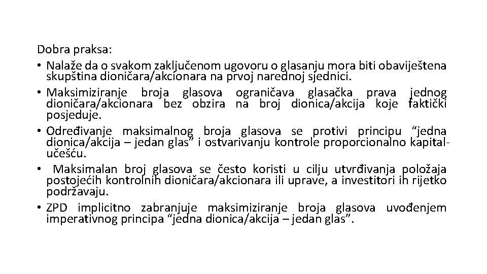 Dobra praksa: • Nalaže da o svakom zaključenom ugovoru o glasanju mora biti obaviještena