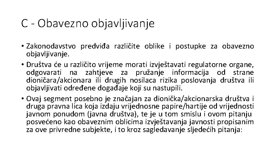 C - Obavezno objavljivanje • Zakonodavstvo predviđa različite oblike i postupke za obavezno objavljivanje.