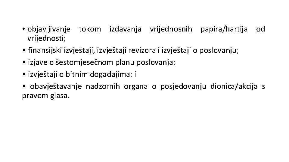  • objavljivanje tokom izdavanja vrijednosnih papira/hartija od vrijednosti; • finansijski izvještaji, izvještaji revizora