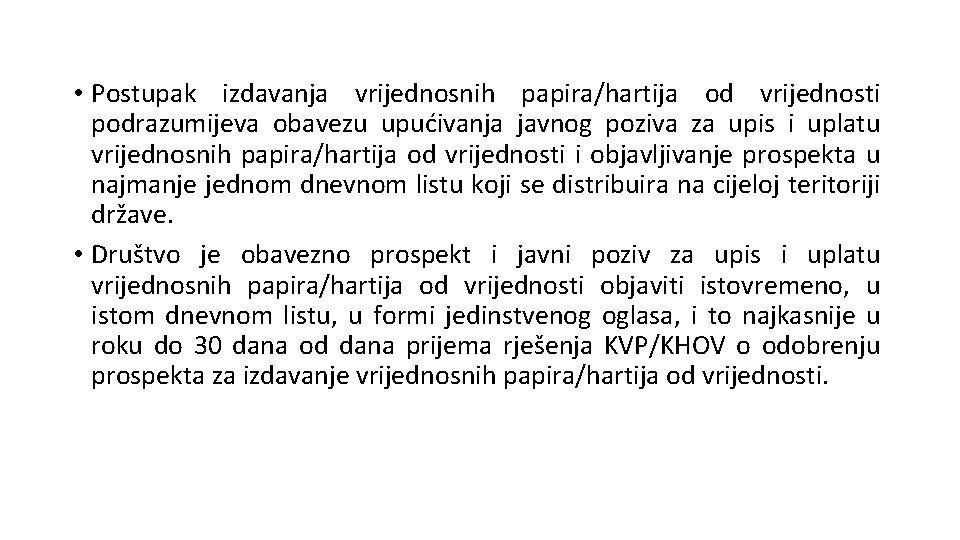  • Postupak izdavanja vrijednosnih papira/hartija od vrijednosti podrazumijeva obavezu upućivanja javnog poziva za