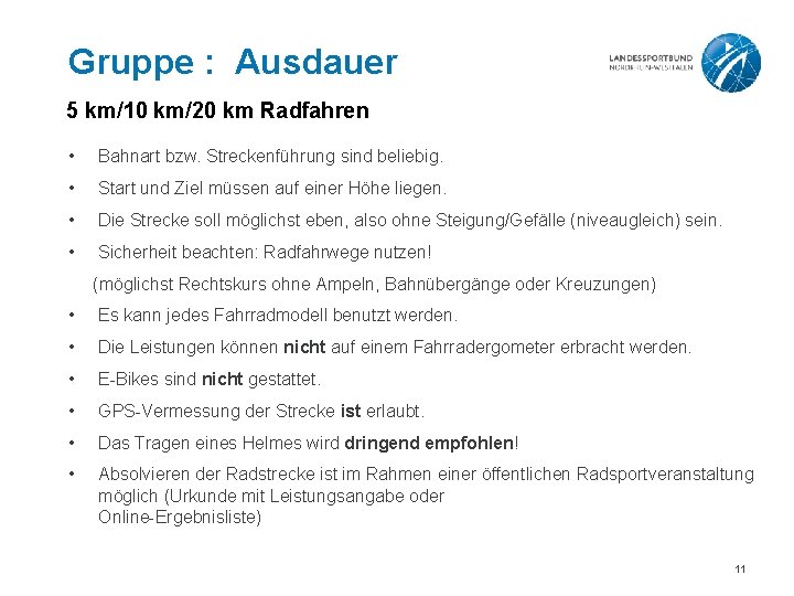 Gruppe : Ausdauer 5 km/10 km/20 km Radfahren • Bahnart bzw. Streckenführung sind beliebig.