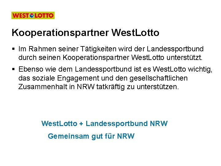 Kooperationspartner West. Lotto § Im Rahmen seiner Tätigkeiten wird der Landessportbund durch seinen Kooperationspartner