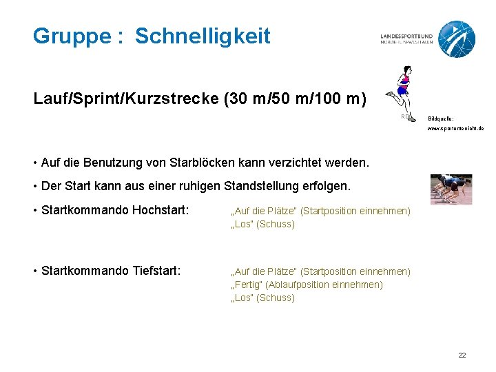 Gruppe : Schnelligkeit Lauf/Sprint/Kurzstrecke (30 m/50 m/100 m) Bildquelle: www. sportunterricht. de • Auf