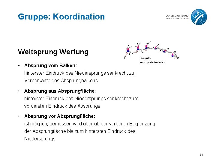 Gruppe: Koordination Weitsprung Wertung Bildquelle: • Absprung vom Balken: www. sportunterricht. de hinterster Eindruck