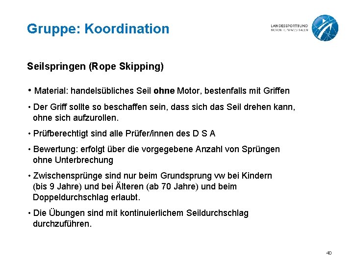 Gruppe: Koordination Seilspringen (Rope Skipping) • Material: handelsübliches Seil ohne Motor, bestenfalls mit Griffen