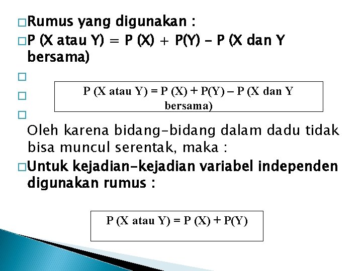 �Rumus yang digunakan : �P (X atau Y) = P (X) + P(Y) –