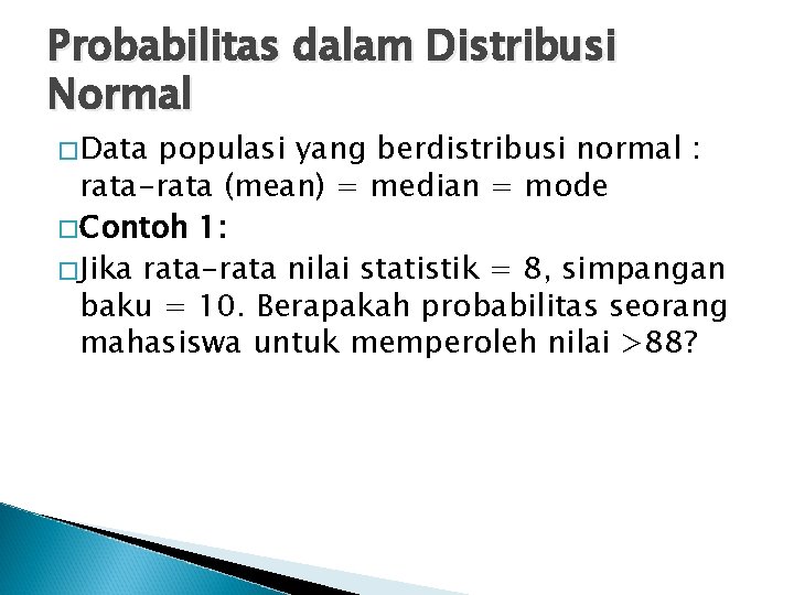 Probabilitas dalam Distribusi Normal �Data populasi yang berdistribusi normal : rata-rata (mean) = median