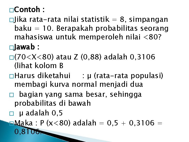 �Contoh : �Jika rata-rata nilai statistik = 8, simpangan baku = 10. Berapakah probabilitas