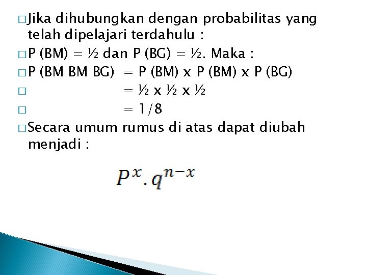 � Jika dihubungkan dengan probabilitas yang telah dipelajari terdahulu : � P (BM) =