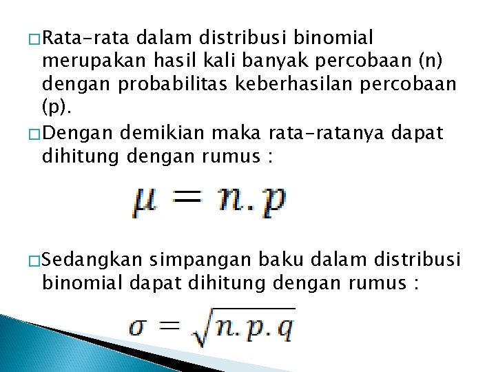 �Rata-rata dalam distribusi binomial merupakan hasil kali banyak percobaan (n) dengan probabilitas keberhasilan percobaan