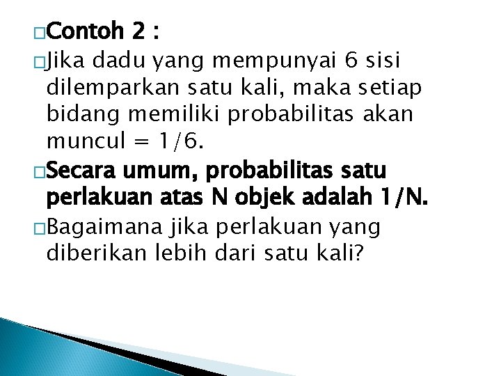 �Contoh 2: �Jika dadu yang mempunyai 6 sisi dilemparkan satu kali, maka setiap bidang