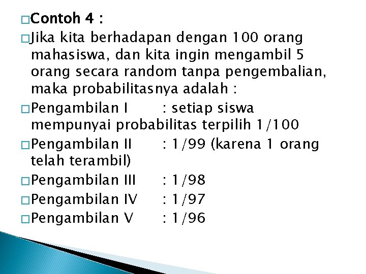 �Contoh 4: �Jika kita berhadapan dengan 100 orang mahasiswa, dan kita ingin mengambil 5