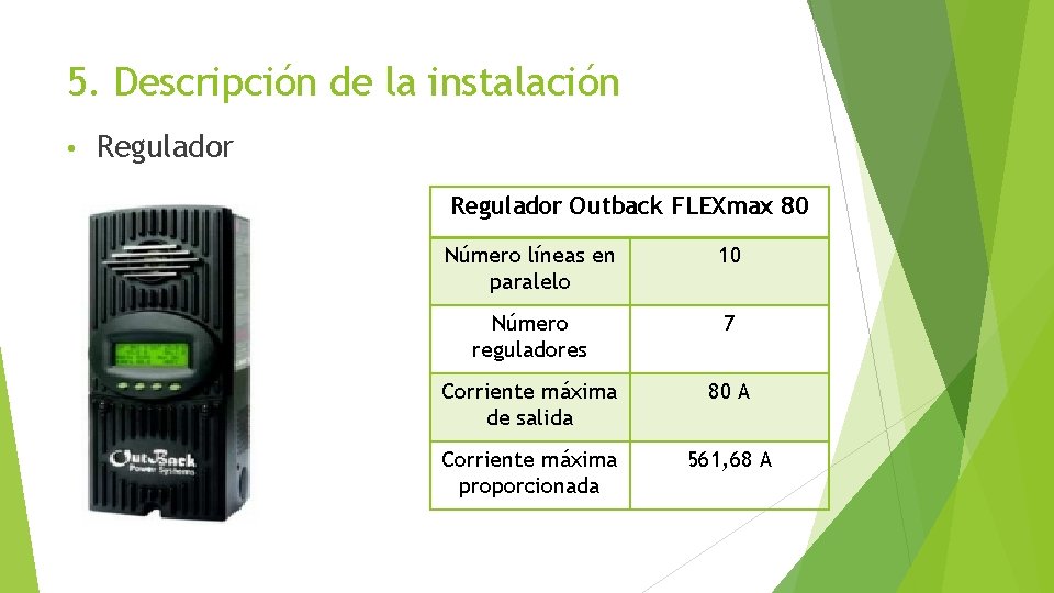 5. Descripción de la instalación • Regulador Outback FLEXmax 80 Número líneas en paralelo