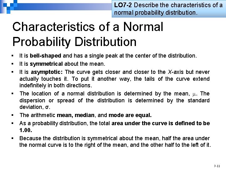 LO 7 -2 Describe the characteristics of a normal probability distribution. Characteristics of a