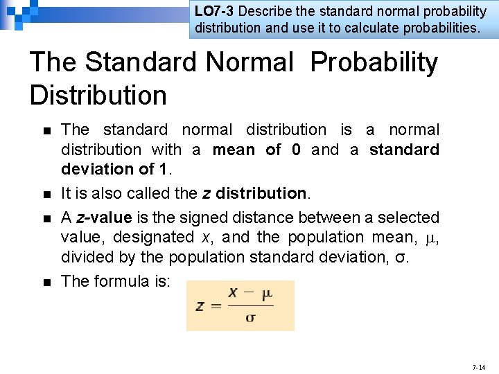 LO 7 -3 Describe the standard normal probability distribution and use it to calculate