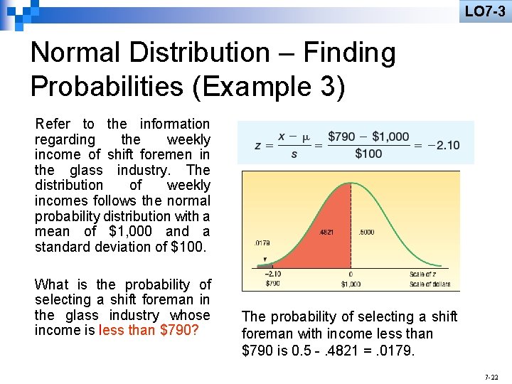 LO 7 -3 Normal Distribution – Finding Probabilities (Example 3) Refer to the information