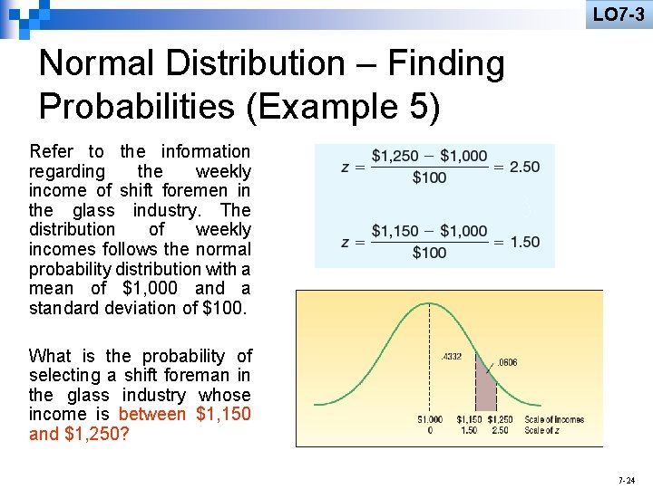 LO 7 -3 Normal Distribution – Finding Probabilities (Example 5) Refer to the information