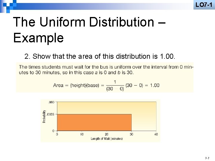 LO 7 -1 The Uniform Distribution – Example 2. Show that the area of