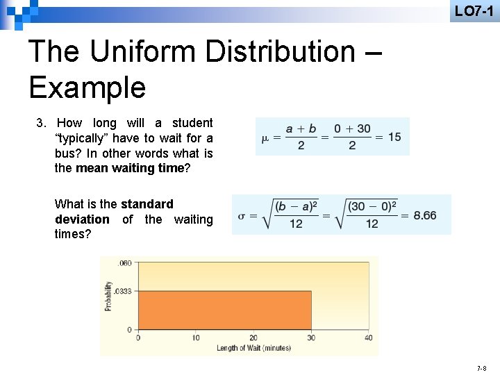 LO 7 -1 The Uniform Distribution – Example 3. How long will a student