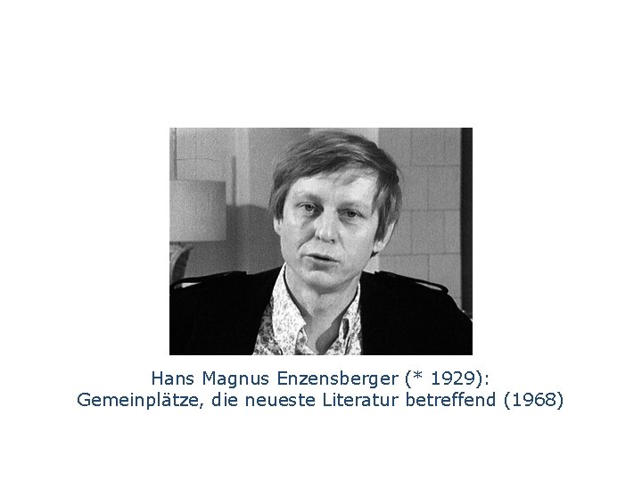 Hans Magnus Enzensberger (* 1929): Gemeinplätze, die neueste Literatur betreffend (1968) 