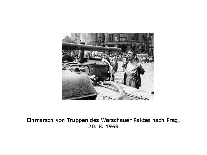 Einmarsch von Truppen des Warschauer Paktes nach Prag, 20. 8. 1968 