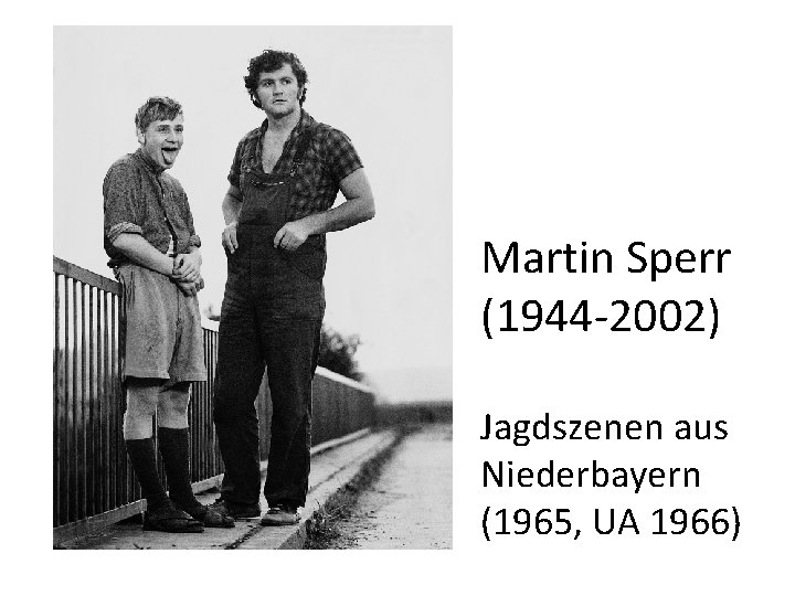 Martin Sperr (1944 -2002) Jagdszenen aus Niederbayern (1965, UA 1966) 