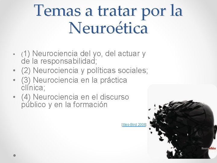 Temas a tratar por la Neuroética • (1) Neurociencia del yo, del actuar y