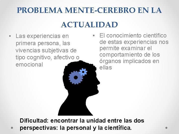 PROBLEMA MENTE-CEREBRO EN LA ACTUALIDAD • Las experiencias en primera persona, las vivencias subjetivas