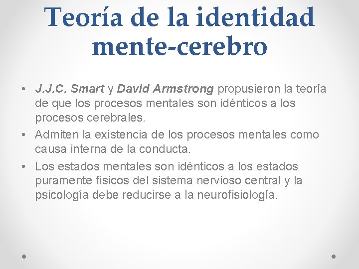 Teoría de la identidad mente-cerebro • J. J. C. Smart y David Armstrong propusieron