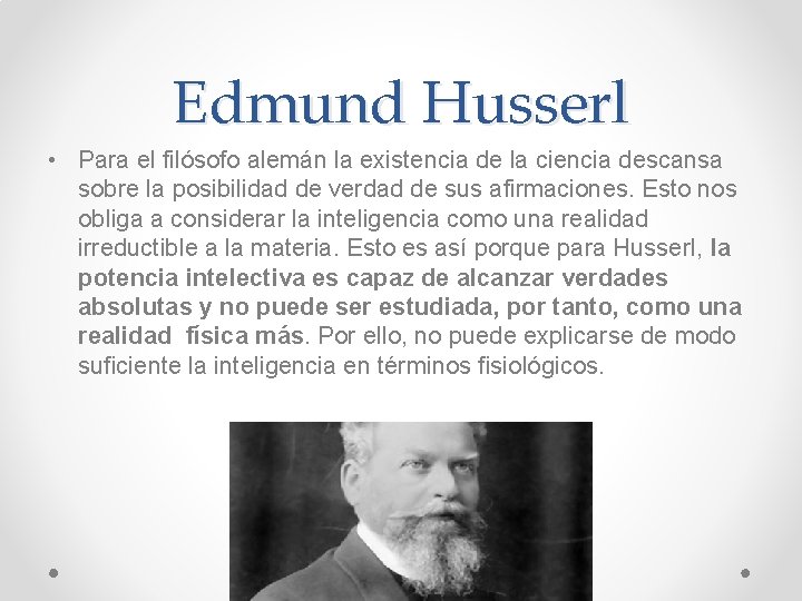 Edmund Husserl • Para el filósofo alemán la existencia de la ciencia descansa sobre