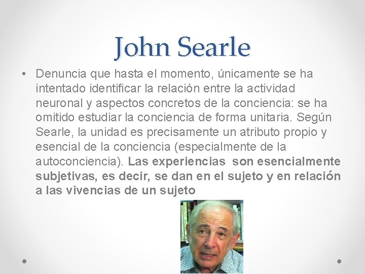 John Searle • Denuncia que hasta el momento, únicamente se ha intentado identificar la