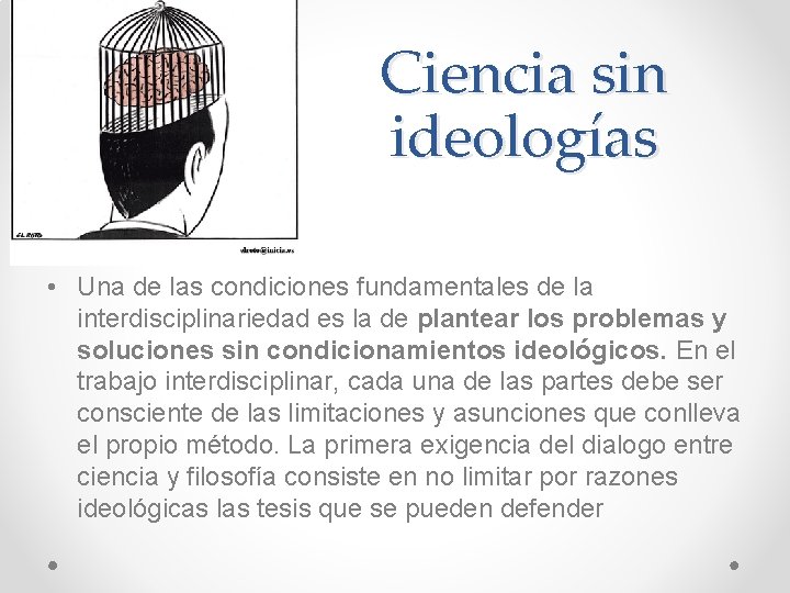 Ciencia sin ideologías • Una de las condiciones fundamentales de la interdisciplinariedad es la