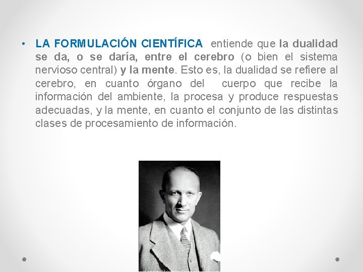  • LA FORMULACIÓN CIENTÍFICA entiende que la dualidad se da, o se daría,