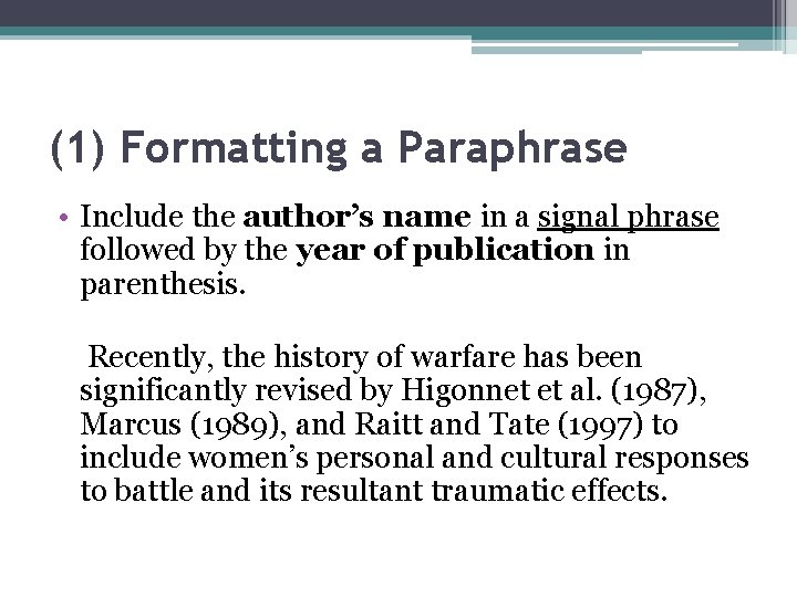 (1) Formatting a Paraphrase • Include the author’s name in a signal phrase followed