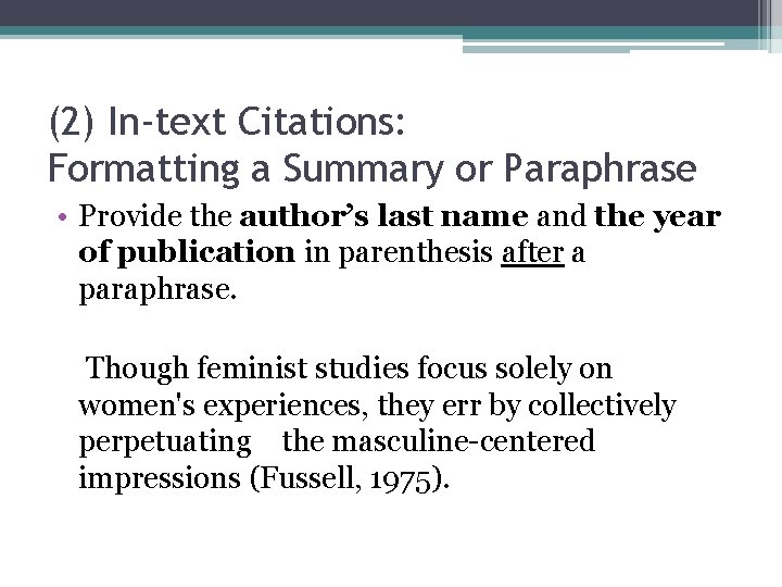 (2) In-text Citations: Formatting a Summary or Paraphrase • Provide the author’s last name