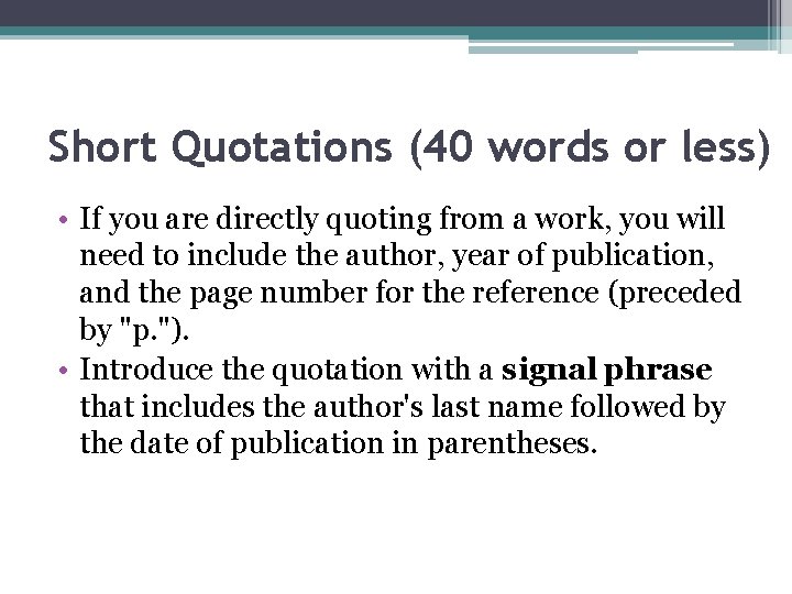 Short Quotations (40 words or less) • If you are directly quoting from a