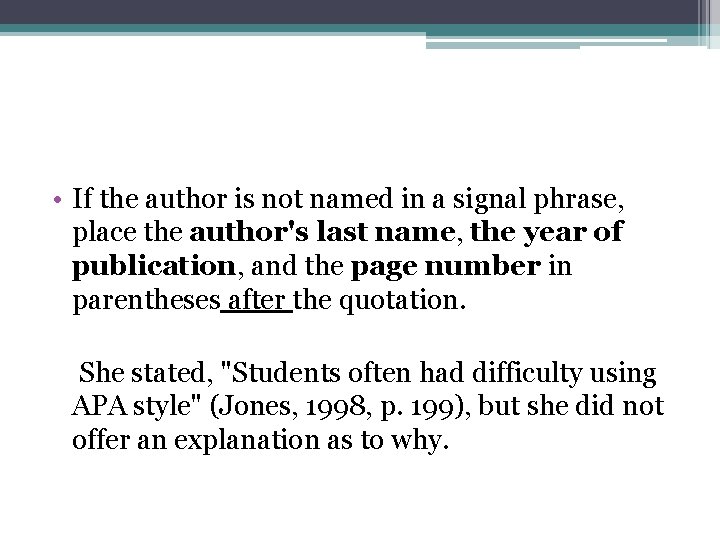  • If the author is not named in a signal phrase, place the