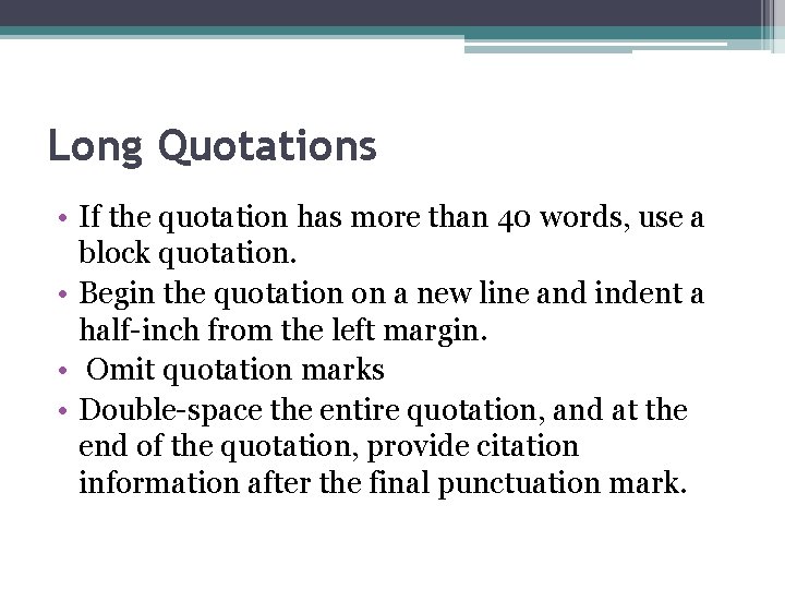 Long Quotations • If the quotation has more than 40 words, use a block