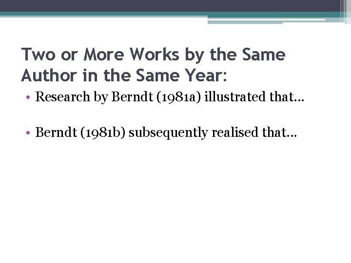 Two or More Works by the Same Author in the Same Year: • Research