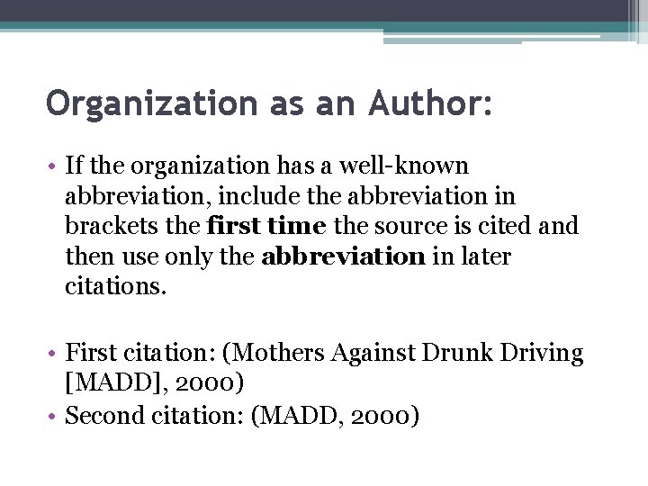 Organization as an Author: • If the organization has a well-known abbreviation, include the