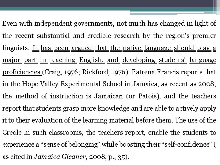 Even with independent governments, not much has changed in light of the recent substantial