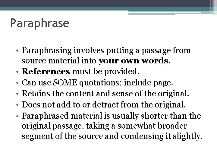 Paraphrase • Paraphrasing involves putting a passage from source material into your own words.